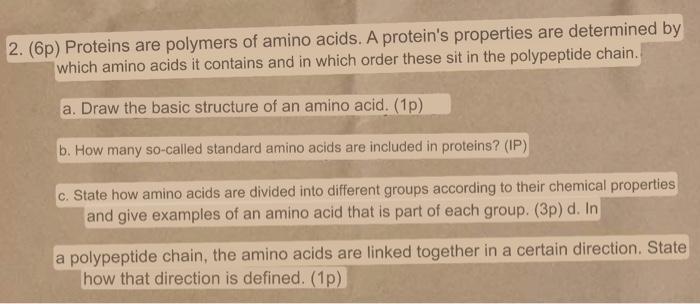 Solved 2. (6p) Proteins are polymers of amino acids. A | Chegg.com