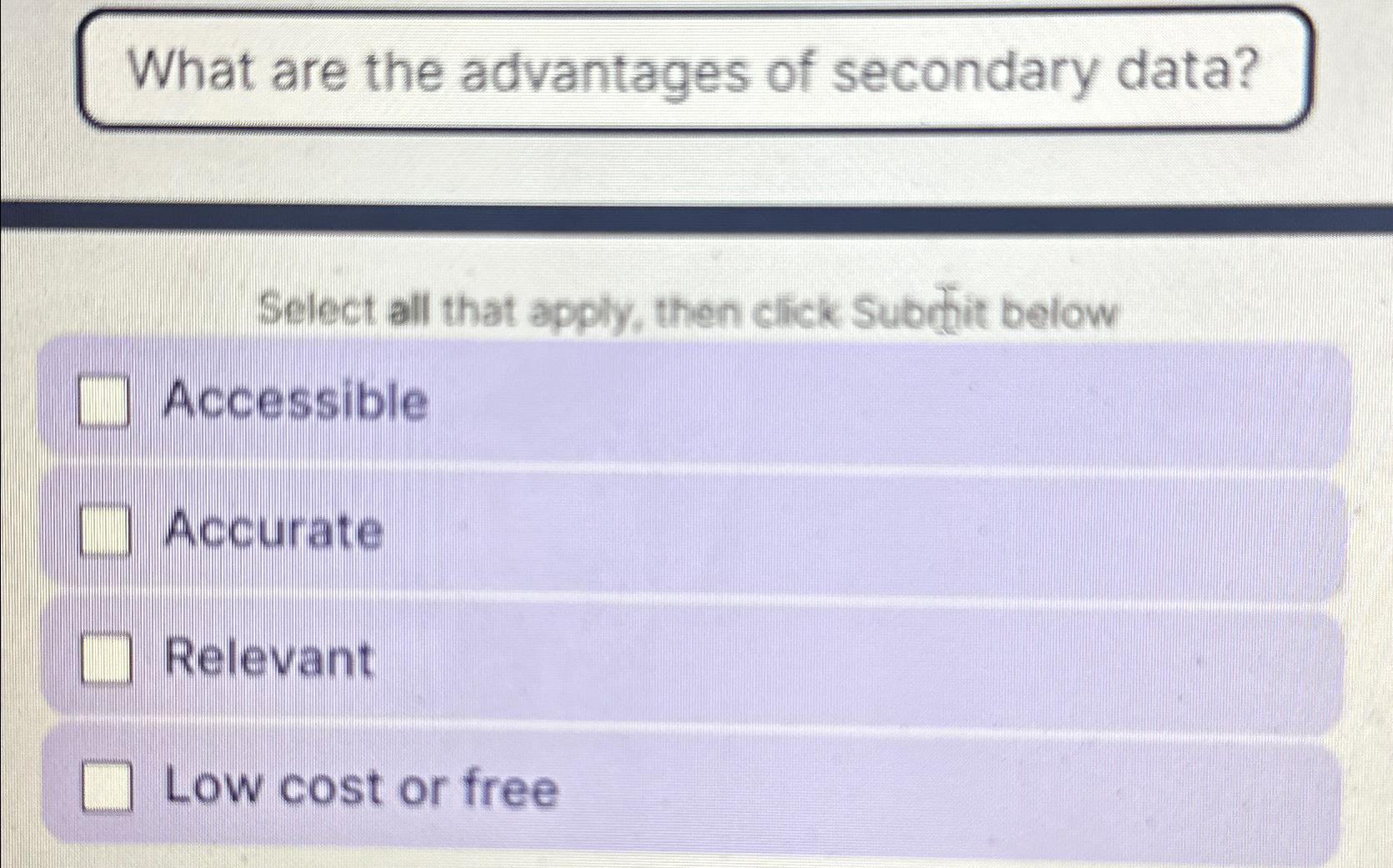 Solved What Are The Advantages Of Secondary Data?Select All | Chegg.com