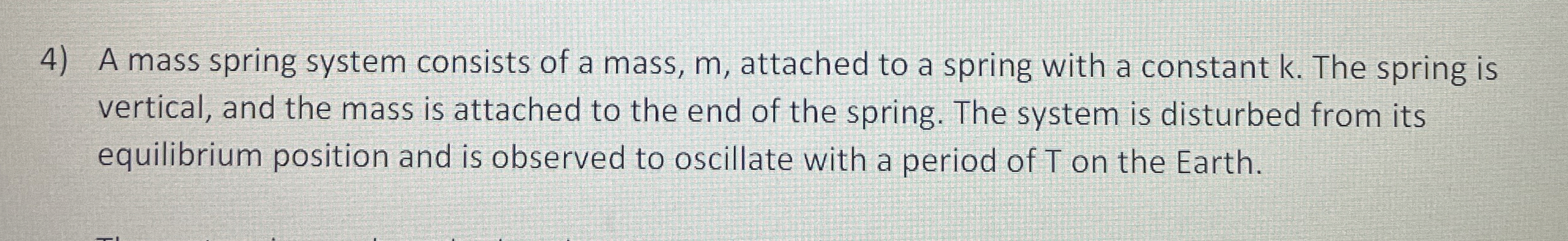 Solved A mass spring system consists of a mass, m, ﻿attached | Chegg.com