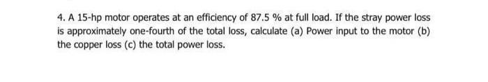 Solved 4. A 15-hp motor operates at an efficiency of 87.5 % | Chegg.com