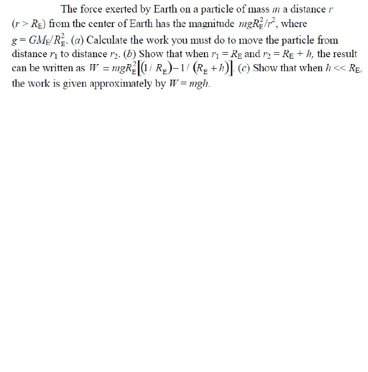 The Force Exerted By Earth On A Particle Of Mass M Chegg Com