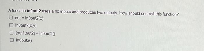 Solved A function in out2 uses a no inputs and produces two | Chegg.com