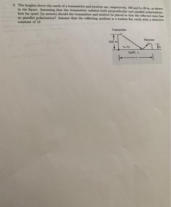 Solved 2. The heights above the earth of a transmitter and | Chegg.com
