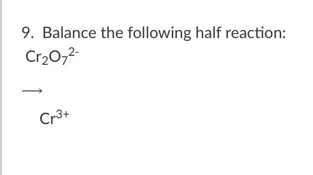 solved-9-balance-the-following-half-reaction-cr2o72-cr3-chegg