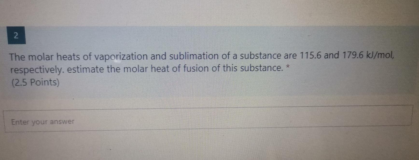 Solved 2 The molar heats of vaporization and sublimation of | Chegg.com