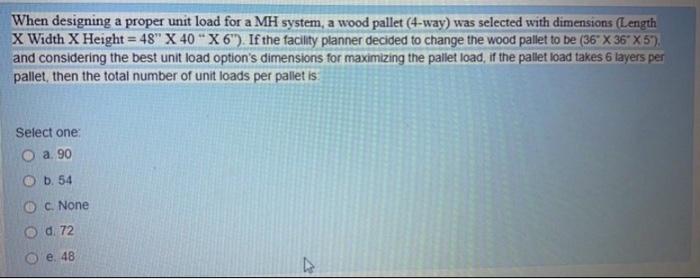Solved When designing a proper unit load for a MH system, a | Chegg.com