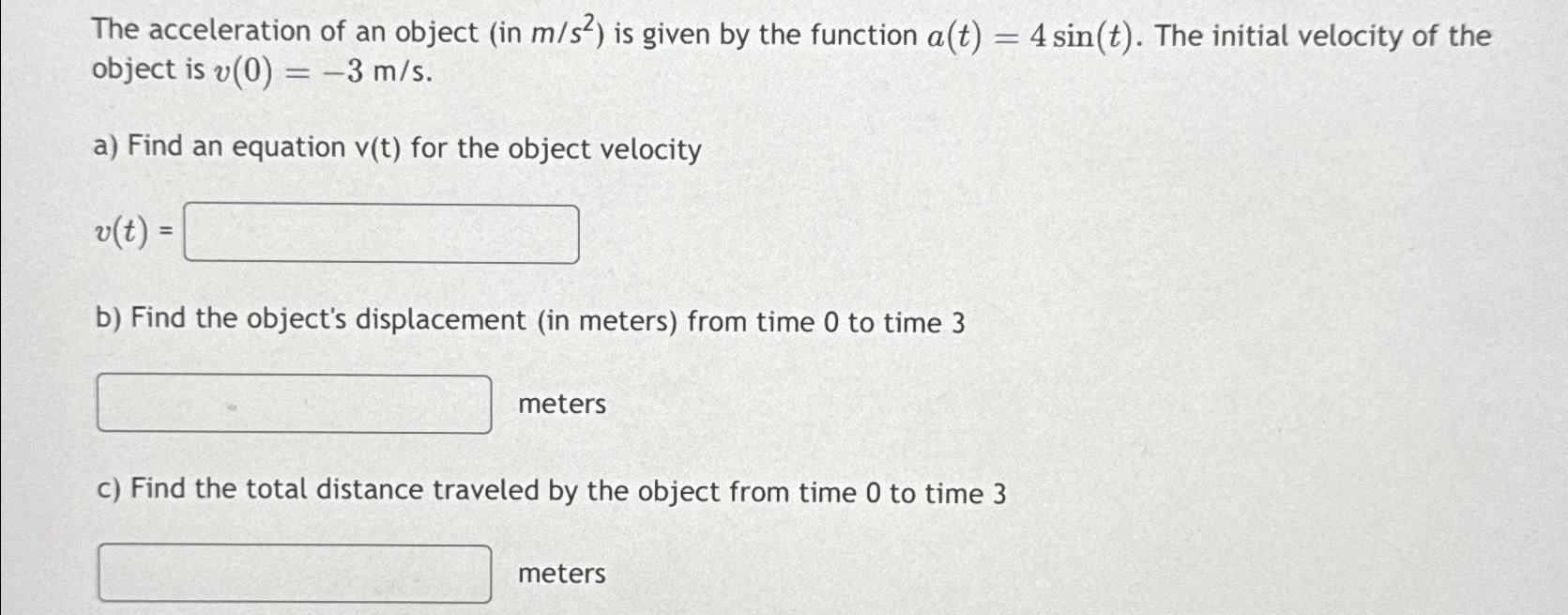 Solved The acceleration of an object (in ms2 ) ﻿is given by | Chegg.com