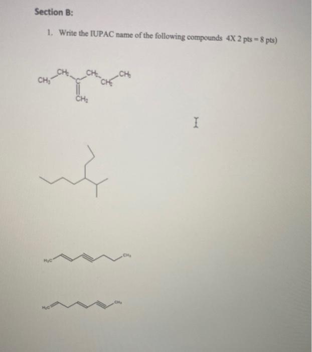 Solved Section B: 1. Write The IUPAC Name Of The Following | Chegg.com