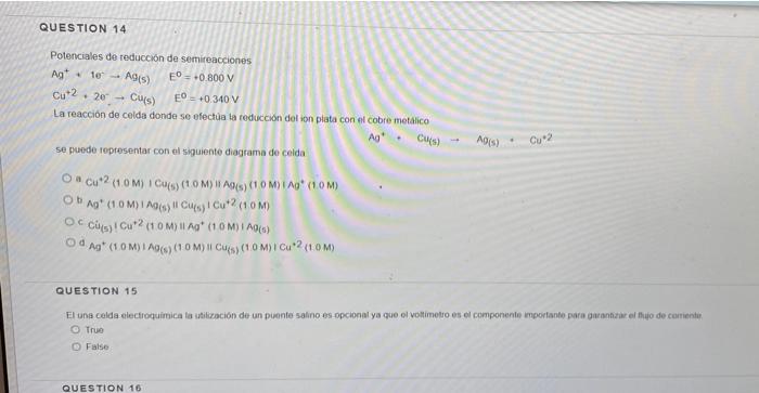 QUESTION 14 Ag(5) Potenciales de reducción de semireacciones Agt. te E = +0.800 V Cu 2 • 20 Cu(s) E = +0 340 V La reacción de