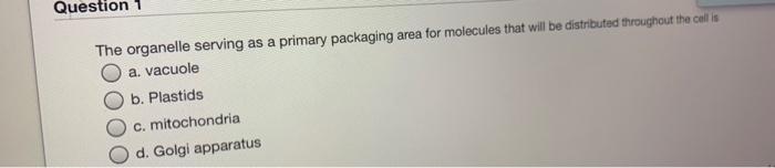 Solved Question The Organelle Serving As A Primary Packaging 