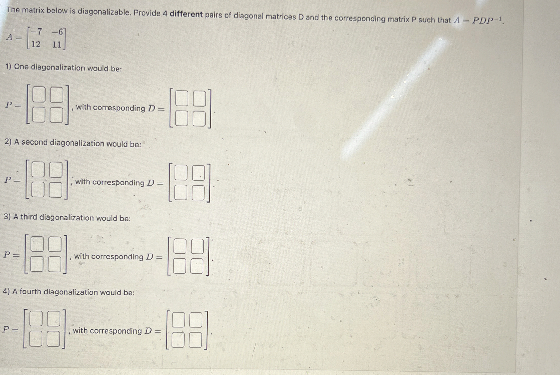 Solved The matrix below is diagonalizable. Provide 4 | Chegg.com