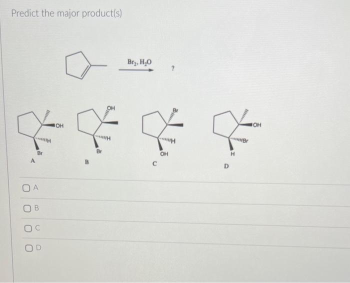 Solved Predict the major product(s) B C D | Chegg.com