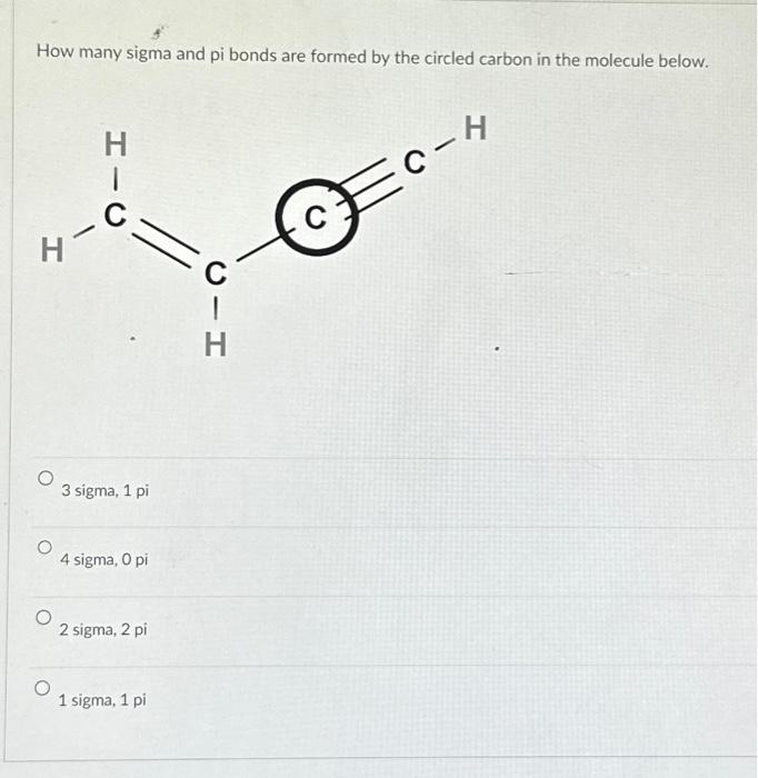 Solved How Many Sigma And Pi Bonds Are Formed By The Circled Chegg Com