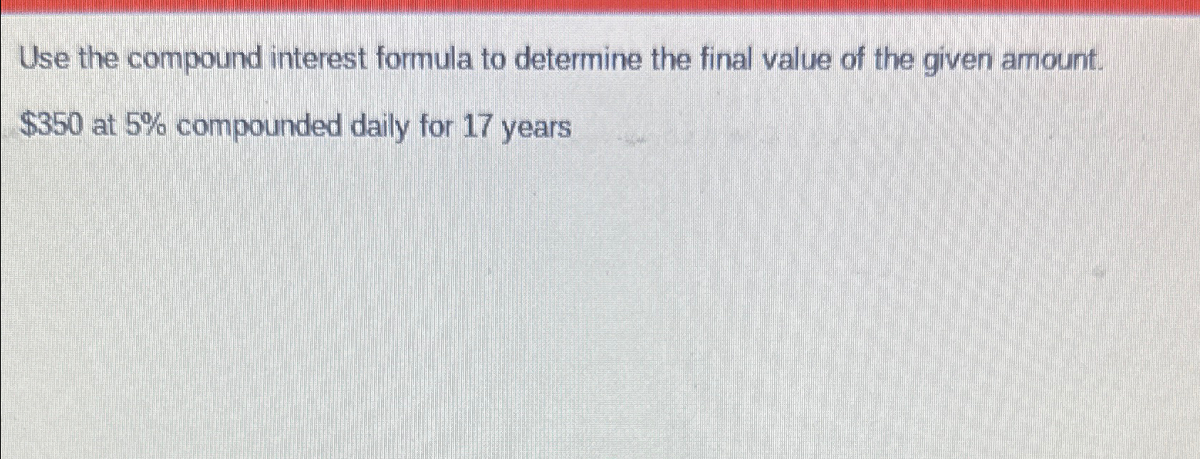 Solved Use the compound interest formula to determine the | Chegg.com
