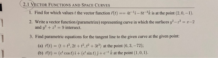 Solved (2.1 VECTOR FUNCTIONS AND SPACE CURVES 1. Find for | Chegg.com