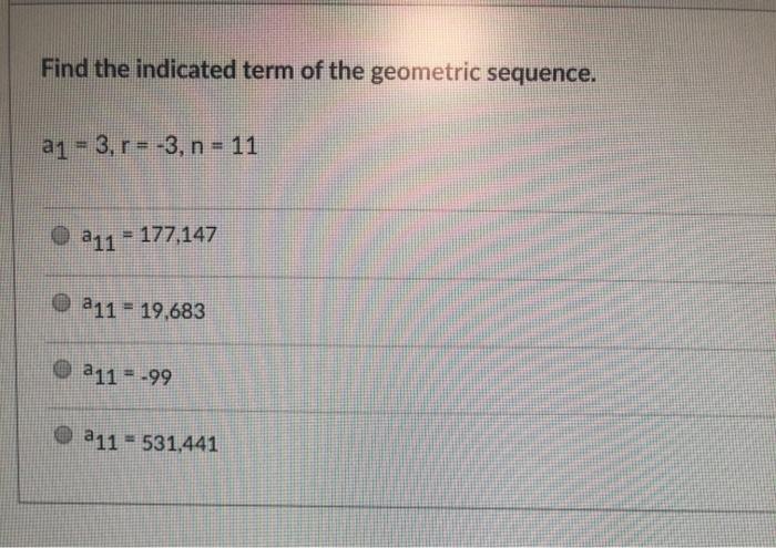 Solved Find the indicated term of the geometric sequence. a1 | Chegg.com