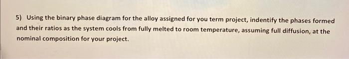 Solved 5) Using the binary phase diagram for the alloy | Chegg.com