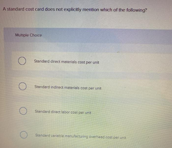 solved-a-standard-cost-card-does-not-explicitly-mention-chegg