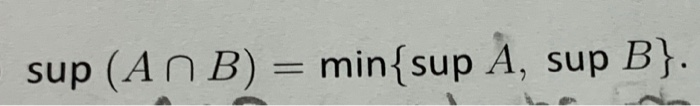 Solved Sup (AN B) = Min{sup A, Sup B}. | Chegg.com