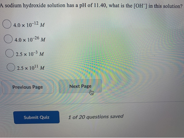 Solved A sodium hydroxide solution has a pH of 11.40, what