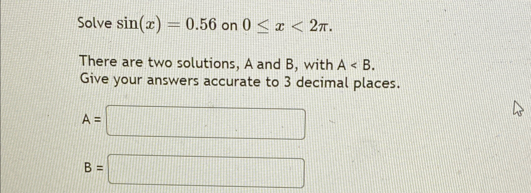 Solved Solve sin(x)=0.56 ﻿on 0≤x