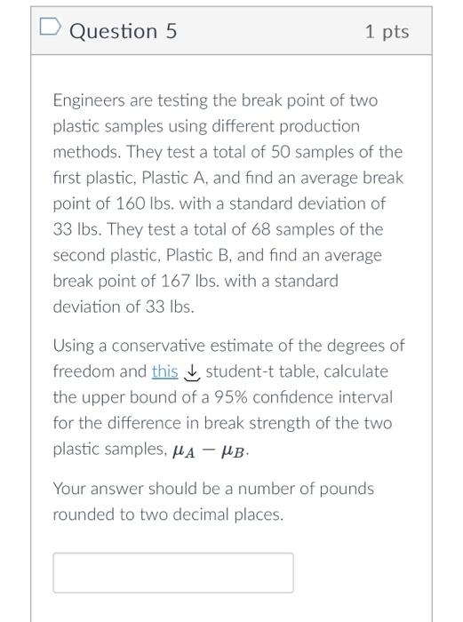 Solved Question 5 1 pts Engineers are testing the break | Chegg.com