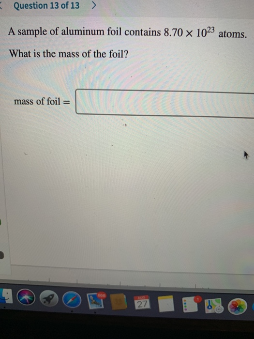 Solved Question 13 of 13 > A sample of aluminum foil