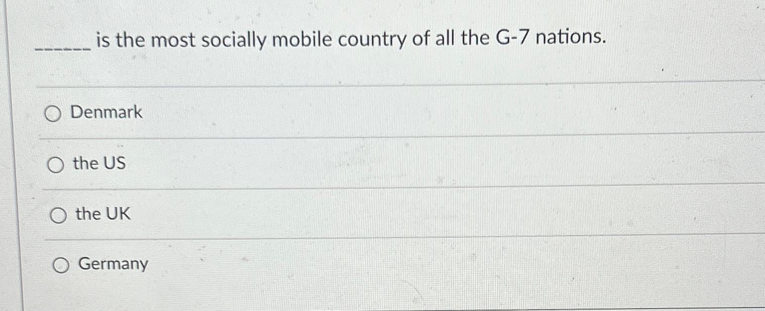 Solved is the most socially mobile country of all the G-7 | Chegg.com