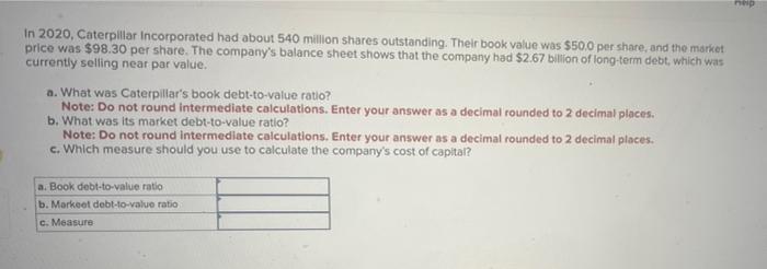 nep
In 2020, Caterpillar Incorporated had about 540 million shares outstanding. Their book value was $50.0 per share, and the