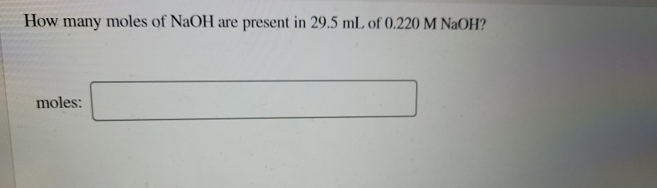 Solved How many moles of NaOH are present in 29.5 mL of | Chegg.com