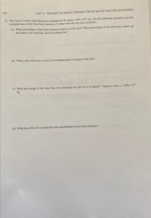 LAB 14. TRANST OF VENUS: FINDING THE SCALE OF OUR SOLAR SYSTEM
24. The make of entire Sola Sysem is estimated to be abood \( 