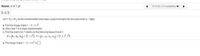 Solved Score: 0 of 1 pt 19 of 22 (13 complete) 5.4.5 Let T: | Chegg.com