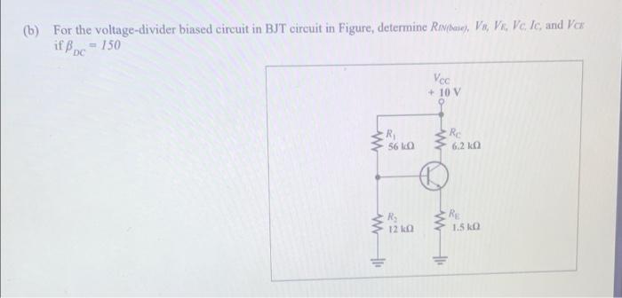 Solved (b) For The Voltage-divider Biased Circuit In BJT | Chegg.com