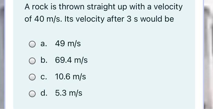 Solved A rock is thrown straight up with a velocity of 40 | Chegg.com