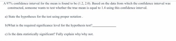 Solved A 97% confidence interval for the mean is found to be | Chegg.com