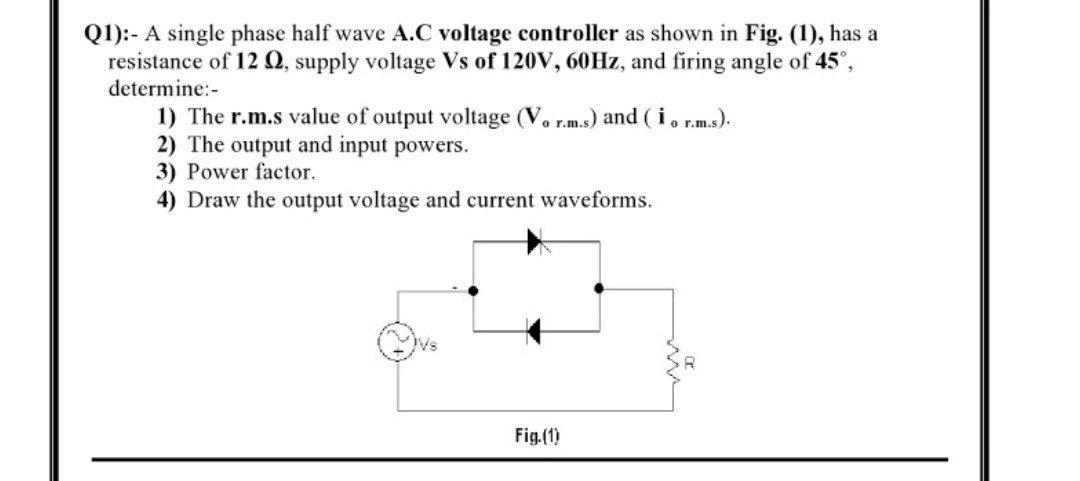 Solved (1):- A single phase half wave A.C voltage controller | Chegg.com