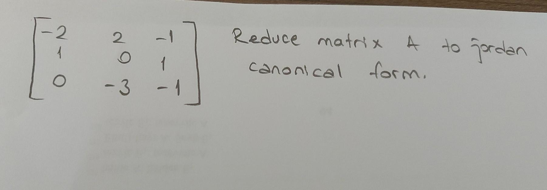 Solved 2 4 2 1 Reduce matrix A canonical form. to jordan O 1 | Chegg.com