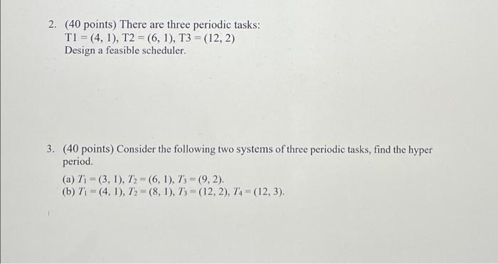 Solved 2. (40 points) There are three periodic tasks: TI = | Chegg.com