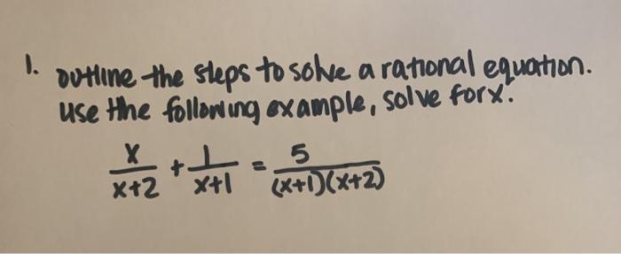 Solved 1. Outline the steps to solve a rational equation. | Chegg.com