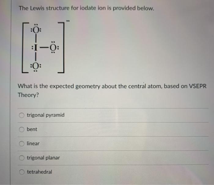 Solved The Lewis structure for iodate ion is provided below. | Chegg.com