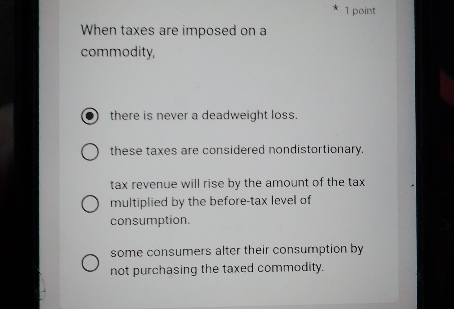 Solved 1 ﻿pointWhen taxes are imposed on a commodity,there | Chegg.com