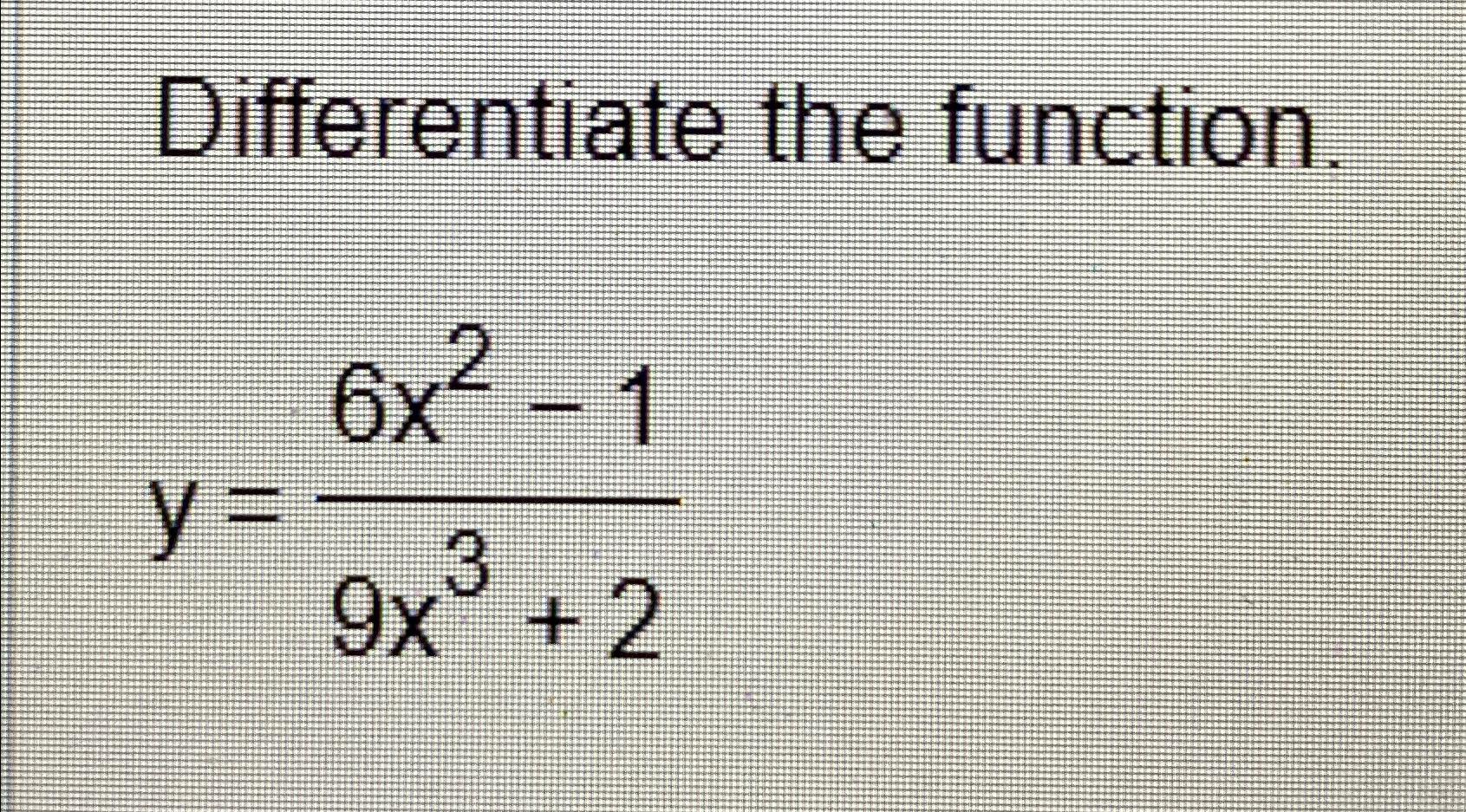 solved-differentiate-the-function-y-6x2-19x3-2-chegg