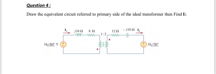 Solved Question 4: Draw the equivalent circuit referred to | Chegg.com