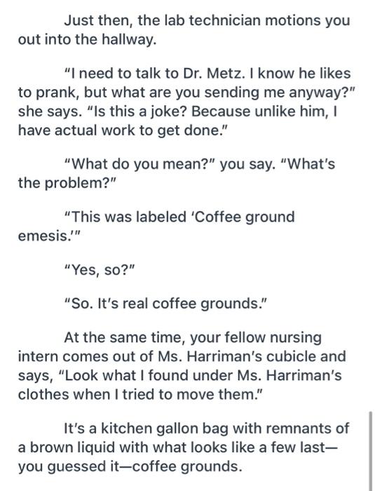 Just then, the lab technician motions you out into the hallway. I need to talk to Dr. Metz. I know he likes to prank, but wh