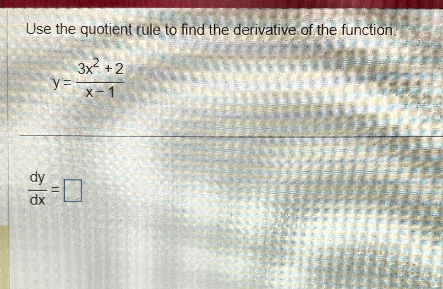 Solved Use The Quotient Rule To Find The Derivative Of The 8463