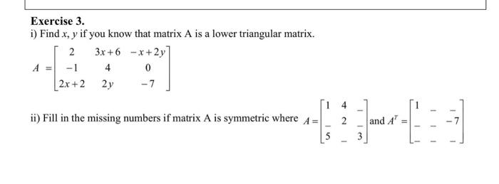 Solved Exercise 3. i) Find x,y if you know that matrix A is | Chegg.com