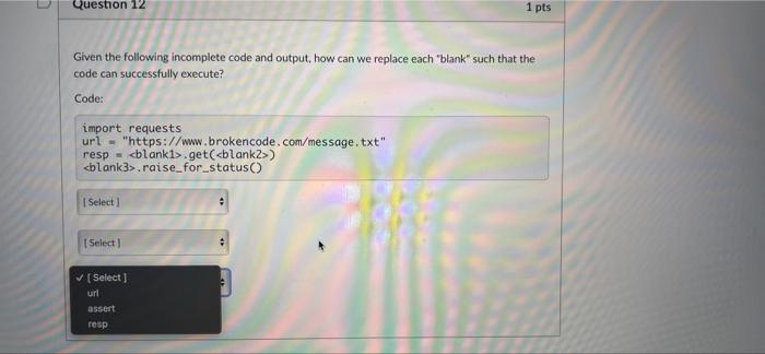 Solved Question 12 1 pts Given the following incomplete code | Chegg.com