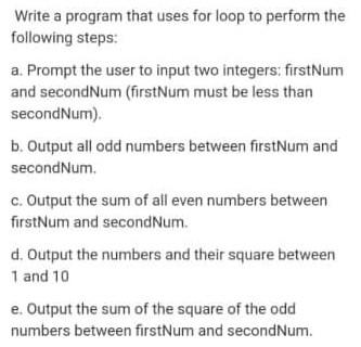 Solved Write a program that uses for loop to perform the | Chegg.com