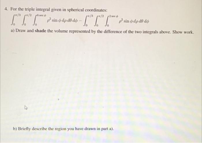Solved 4. For the triple integral given in spherical | Chegg.com