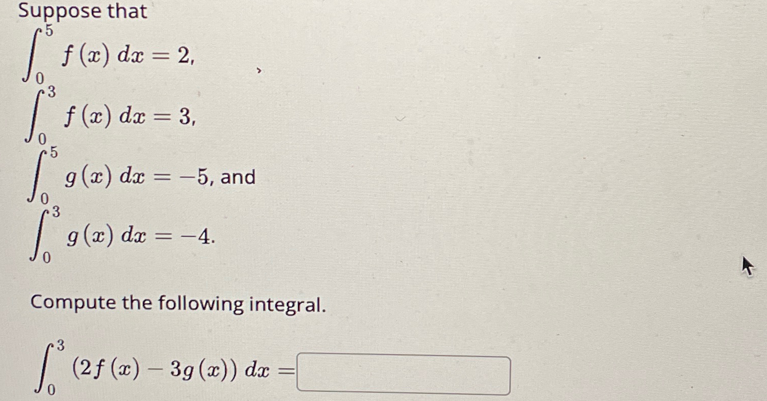 Solved Suppose That∫05f X Dx 2∫03f X Dx 3∫05g X Dx 5 ﻿and